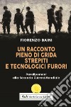 Un racconto pieno di grida, strepiti e tecnologici furori. Paralipomeni alla seconda guerra mondiale libro