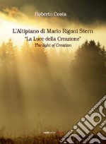 L'altipiano di Mario Rigoni Stern. La luce della creazione-The light of creation. Ediz. bilingue