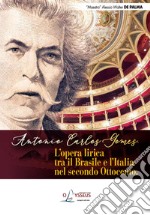 Antonio Carlos Gomes. L'opera lirica tra il Brasile e l'Italia nel secondo Ottocento