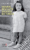 Memme Bevilatte salvata da Teresa libro di Arcuri Italo