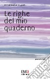 Le righe del mio quaderno libro di Villani Anna Maria