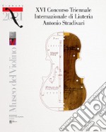 16º Concorso triennale internazionale di liuteria «Antonio Stradivari». Ediz. italiana e inglese libro