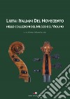 Liutai italiani del Novecento nelle collezioni del Museo del Violino. Ediz. italiana e inglese libro