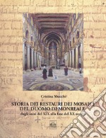 Storia dei restauri dei mosaici del duomo di Monreale dagli inizi del XIX alla fine del XX secolo