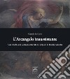 L'Arcangelo insussistente. Una tela di Luca Giordano ritrovata nei depositi di Palazzo Abatellis libro di Lo Curto Carmelo