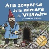 Alla scoperta della miniera di Villandro. Dorabella e il Norgg blu. Ediz. a colori libro