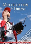 Multicotteri e droni. Guida pratica libro