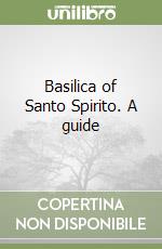 Basilica of Santo Spirito. A guide libro