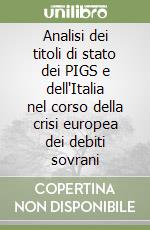 Analisi dei titoli di stato dei PIGS e dell'Italia nel corso della crisi europea dei debiti sovrani