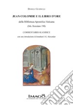 Jean Colombe e il libro d'ore della Biblioteca Apostolica Vaticana (Ms. Rossiano 198). Commentario al codice