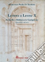 Lettera a Leone X di Raffaelo e Baldassarre Castiglione. Ediz. critica libro