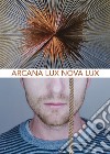 Arcana Lux Nova Lux. Ediz. illustrata libro