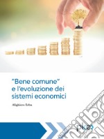 «Bene comune» e l'evoluzione dei sistemi economici libro