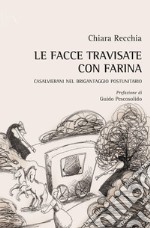 Le facce travisate con farina. Casalvierani nel brigantaggio postunitario libro