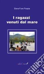 I ragazzi venuti dal mare libro