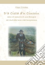 D'a cista d'u ciucciu. Semi di memoria di una famiglia del Sud delle terre e dell'emigrazione libro