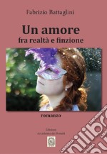 Un amore fra realtà e finzione libro