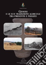 Genuri e le sue tradizioni agricole tra presente e passato.