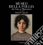 Museo della Follia. Da Goya a Maradona. Ediz. italiana e inglese libro