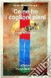 Ce ne ho i coglioni pieni e altri sentimenti libro di Oltrona Visconti Alvise