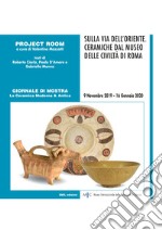 Sulla via dell'Oriente. Ceramiche dal Museo delle Civiltà a Roma. Ediz. illustrata libro