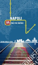 Napoli metro per metro. Guida della città