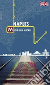 Naples metro per metro. Tourist guide libro di De Risi Roberta De Michele Alessia