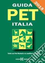 Guida pet Italia. Guida al pet market e alla zoofilia in Italia 2018 libro