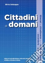 Cittadini di domani. Itinerari di cittadinanza per le scuole primaria e secondaria di primo grado libro