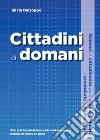 Cittadini di domani. Itinerari di cittadinanza per le scuole primaria e secondaria di primo grado libro di Delzoppo Silvia