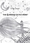 The guardian of the stars. The journey of Anais with the wind libro