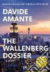 The Wallenberg dossier libro di Amante Davide