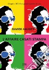 L'affaire Casati Stampa libro