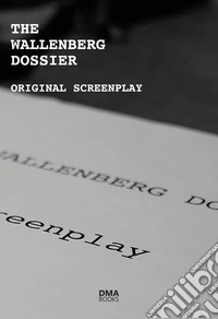 The Wallenberg dossier. Original screenplay