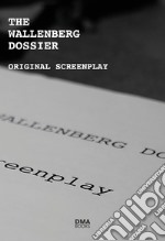 The Wallenberg dossier. Original screenplay libro