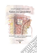 Ganzo, anzi ganzissimo. Uno straordinario viaggio «in sul fiume, e quasi in aria» con un fiorentino autentico