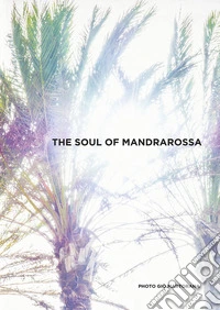 The soul of Mandrarossa. Con recipe book libro