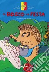 Il bosco in festa. Ediz. illustrata libro di Grignani Scainelli Angela