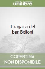 I ragazzi del bar Belloni libro