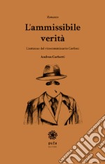 L'ammissibile verità. L'autunno del vicecommissario Gerloni libro