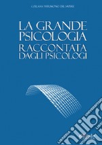 La grande psicologia raccontata dagli psicologi