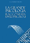 La grande psicologia raccontata dagli psicologi libro di Calvano M. (cur.)