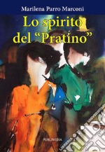 Lo spirito del «Pratino». Storie di ragazzi libro