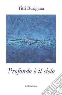 Profondo è il cielo libro