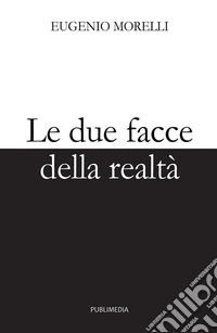 Le due facce della realtà