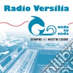 Radio Versilia. Onda su onda. Sempre nei nostri cuori 1975-1985