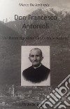 Don Francesco Antonioli. Un illustre vigezzino «Giusto tra le Nazioni» libro