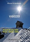 Vigezzo. Ricordi di una valle. Rocce, valichi, vette libro