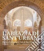 L'abbazia di Sant'Urbano. Pagine di pietra nella Valle di San Clemente libro