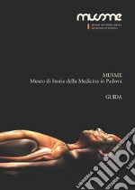 MUSME. Museo di storia della medicina in Padova. Guida libro